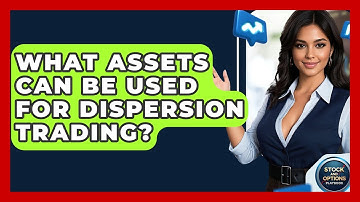 What Assets Can Be Used For Dispersion Trading? - Stock and Options Playbook