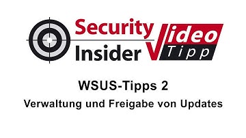 Video-Tipp #28: WSUS-Tipps 2 - Updates verwalten und freigeben