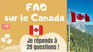 29 questions sur le Canada ??⎜FAQ (Vivre/Travailler au Canada/Québec)