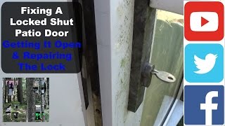Fixing A Locked Shut Patio Door | Getting It Open & Repairing The Lock