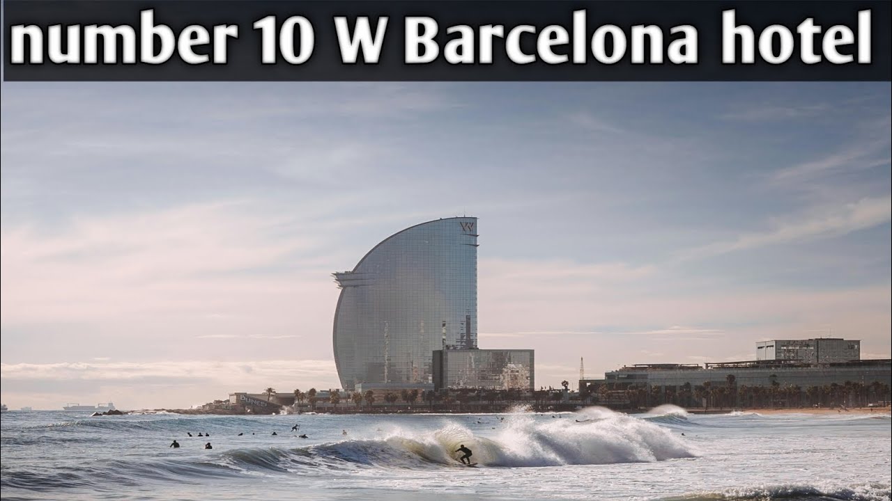 W Barcelona – The Ultimate Beachfront Luxury Experience in Spain!