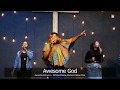 AWESOME GOD MIGHTY GOD |YOU ARE HIGHER LIFTED UP AWESOME GOD
