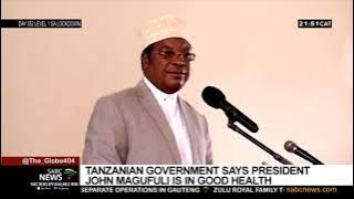 Tanzanian government says President John Magufuli is in good health