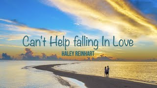 Cant Help Falling In Love - (Elvis Presley) Cover by Haley Reinhart with Lyrics