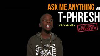 T Phresh Exclusive Interview With @kickaddiks