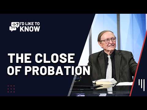 Does Probation Close First for Adventists?  || I'd Like to Know