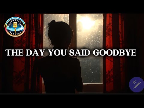 The Day You Said Goodbye Heartbreaking Ballad Lyric Video