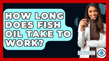 How Long Does Fish Oil Take To Work? - Optometry Knowledge Base