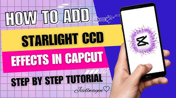 HOW TO ADD STARLIGHT CCD EFFECTS IN CAPCUT 2024 | STEP BY STEP TUTORIAL | JIIELWAYEN BY:GEL