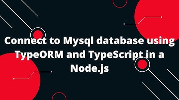 TypeScript with Node.js #12 Connect to Mysql database using TypeORM and TypeScript in a Node.js