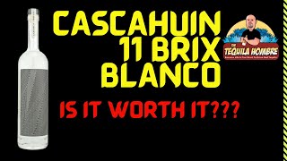 Cascahuin 11 Brix Blanco Honest Review   The Tequila Hombre
