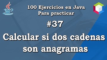 37. Calcular si dos cadenas son Anagramas | ✅ 100 Ejercicios en Java para practicar 💻