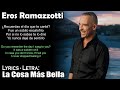 Eros Ramazzotti - La Cosa Más Bella (Lyrics Spanish-English) (Español-Inglés)