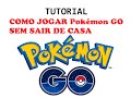 PGO: TUTORIAL: COMO JOGAR POKÉMON GO SEM SAIR DE CASA!!!