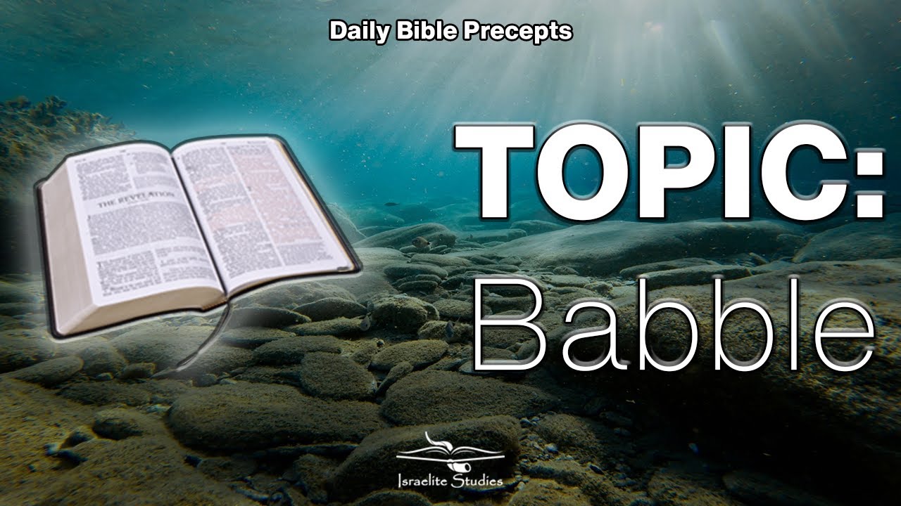 Daily Bible Precepts | Word Topic: Babble