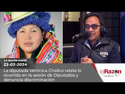 La diputada Verónica Challco relata lo ocurrido en la sesión de Diputados y denuncia discriminación.