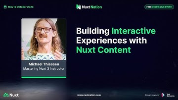 Nuxt Nation 2023: Michael Thiessen - Building Interactive Experiences with Nuxt Content
