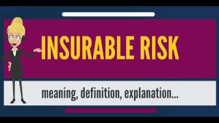 What is INSURABLE RISK? What does INSURABLE RISK mean? INSURABLE RISK meaning & explanation