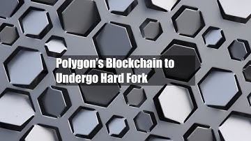 Polygon’s Blockchain to Undergo Hard Fork