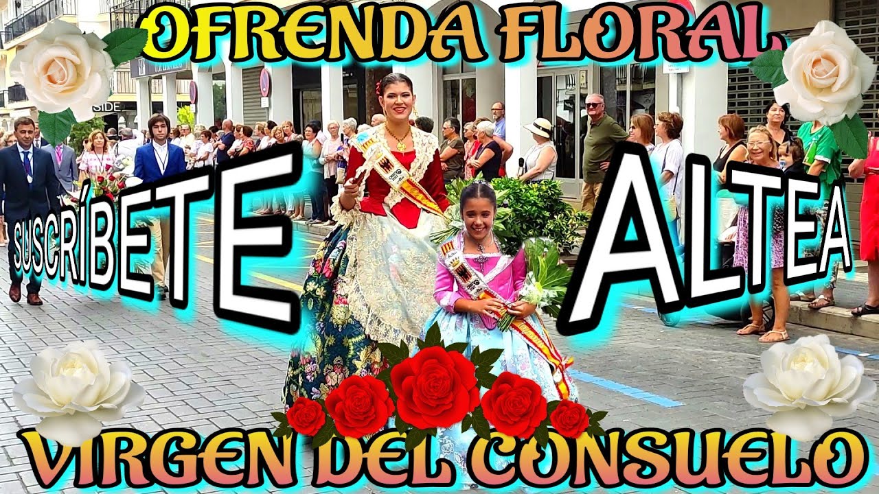 ALTEA - OFRENDA FLORAL A Ntra.Sra.DE LA CONSOLACIÓN #altea #alicante #ofrenda