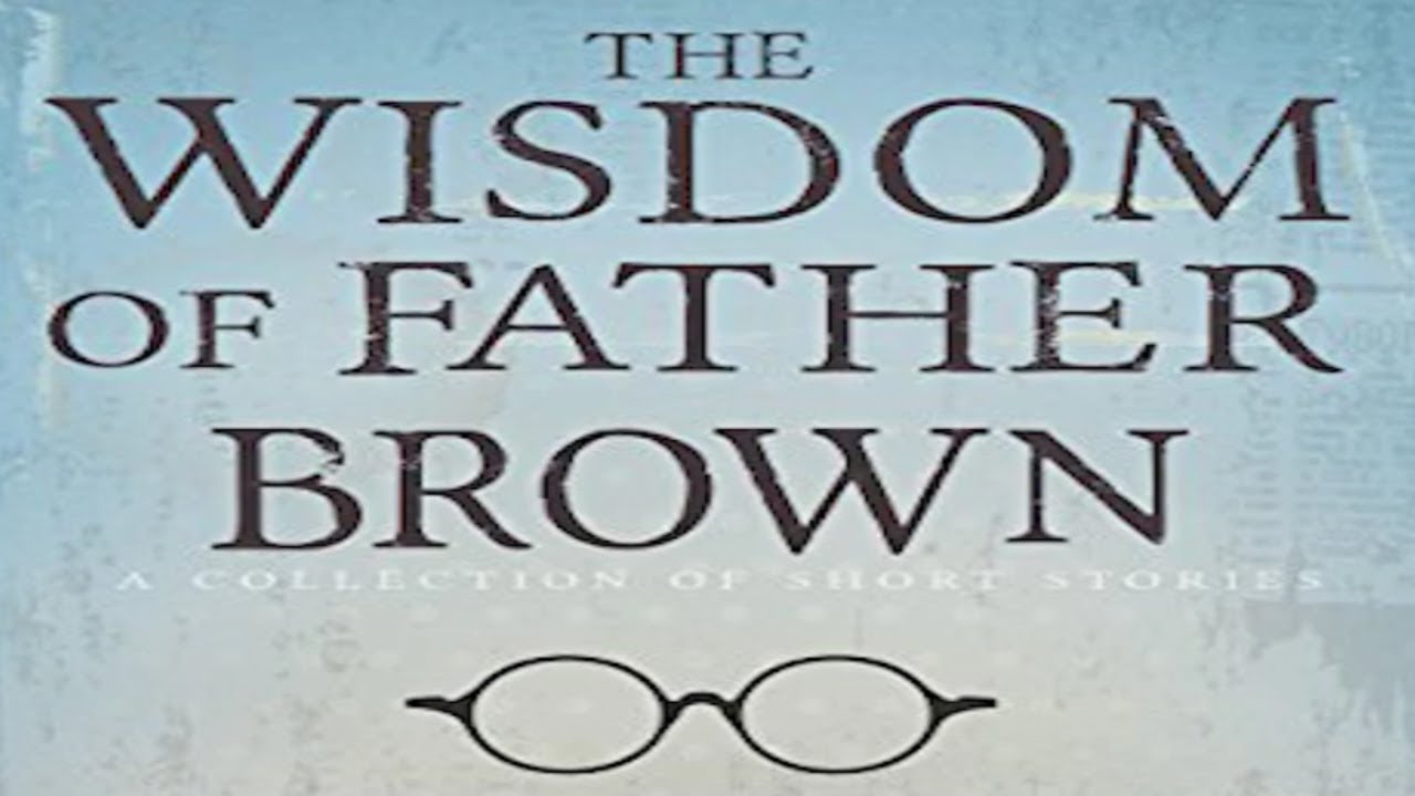 The Wisdom of Father Brown by G. K. Chesterton Full