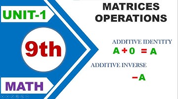 9th Class Mathematics Lecture | Properties of Matrices Part-2 | Chapter 1 L-12