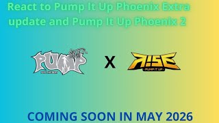 Pump It Up Phoenix extra update and Pump It Up Phoenix 2 reaction