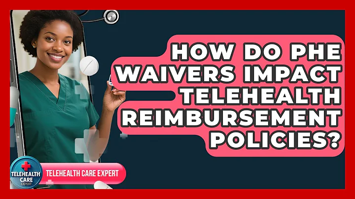 How Do PHE Waivers Impact Telehealth Reimbursement Policies? - Telehealth Care Expert