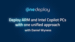 Deploy ARM and Intel Copilot and PCs with one unified approach | ODSP1513