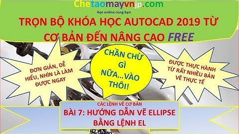 Hướng dẫn học Autocad 2019 cơ bản/ Bài 7 Lệnh vẽ Ellipse