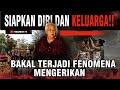 Siapkan diri dan keluarga bakal terjadi fenomena mengerikan