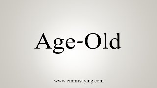 How To Say Age-Old