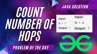 Count number of hops| Java | GeeksforGeeks POTD | Java Solution | Apna Coding
