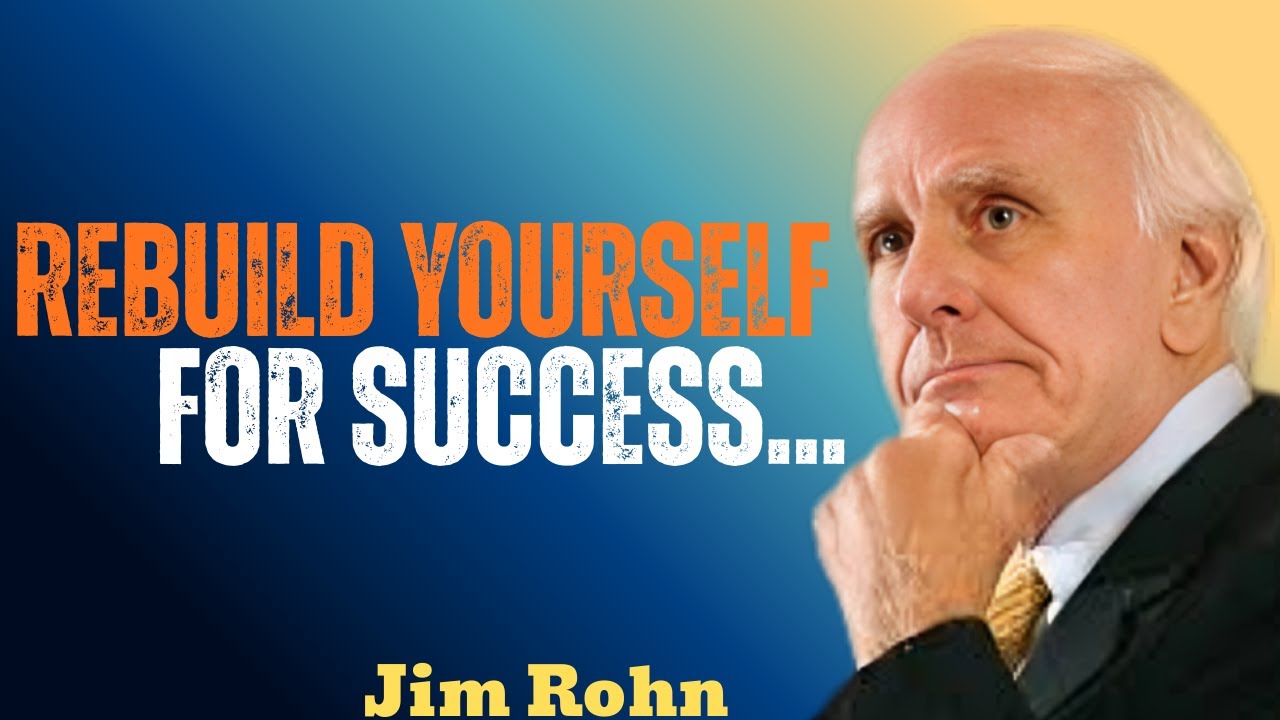 Rebuild Yourself for Success | Jim Rohn Motivational Speech