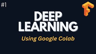 Using Google Colab - Deep Learning with Tensorflow | Ep. 1