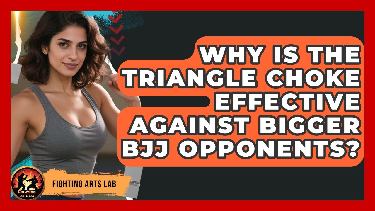 Why Is The Triangle Choke Effective Against Bigger BJJ Opponents? - Fighting Arts Lab