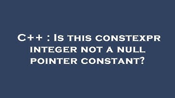 C++ : Is this constexpr integer not a null pointer constant?