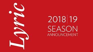 Lyric Opera Presents the 2018/19 Season