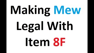 Making Mew Legal with 8F item