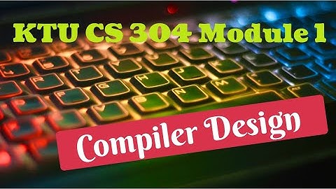 Lexical Analysis - Input Buffering (KTU CS 304 Compiler Design - S6 CS/IT -Module 1)