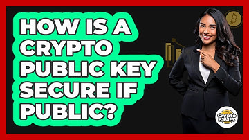 How Is A Crypto Public Key Secure If Public? - CryptoBasics360.com