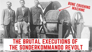 The Brutal Executions Of The Sonderkommando Revolt