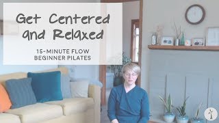 Get Centered and Relaxed: 15 Minute Beginner Pilates Flow