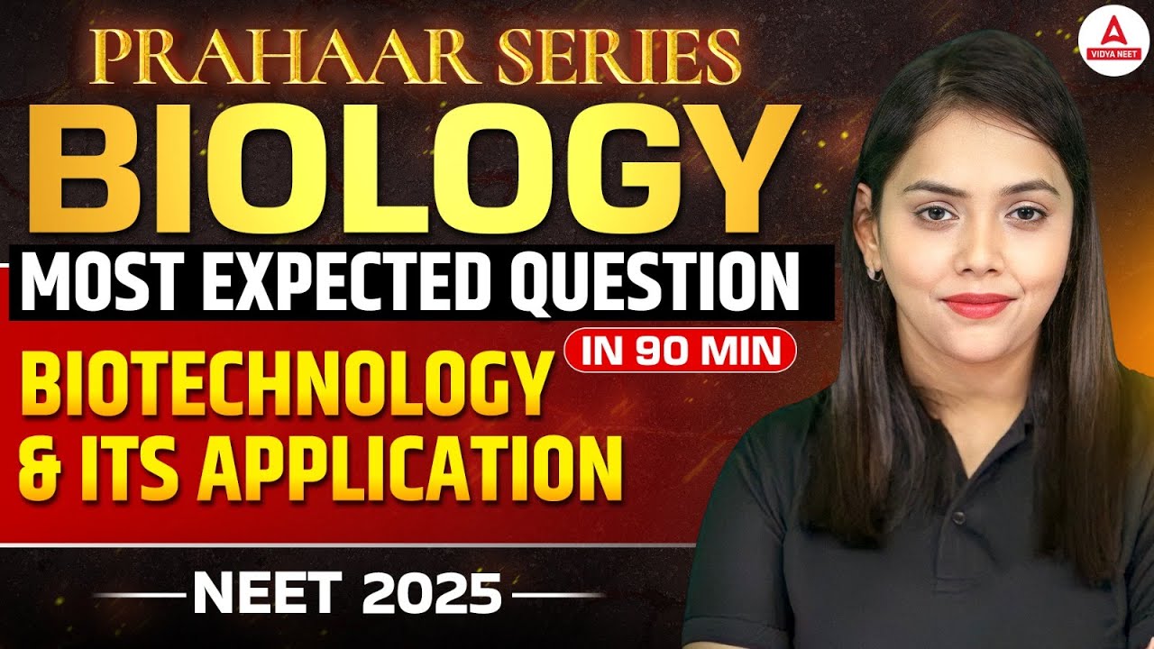 NEET 2025 Biology Most Expected Questions | Biotechnology and Its ...