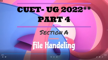 File Handling  **Computer Science / Information Practices** | Part 4  |CUET- UG | 2022 **