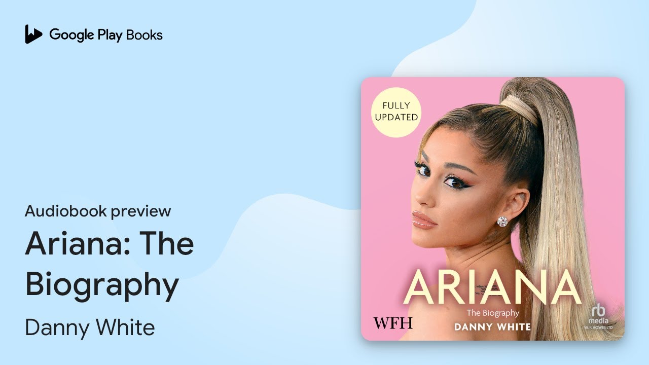 Ariana: The Biography by Danny White · Audiobook preview
