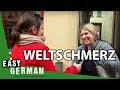 Weltschmerz | Easy German 60