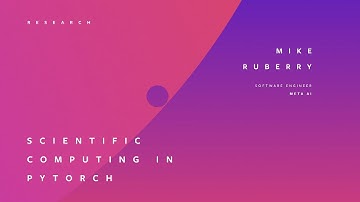 SCIENTIFIC COMPUTING IN PYTORCH | MIKE RUBERRY
