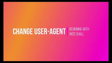 Change user Agent of browser | Start learning Web challenge with this!