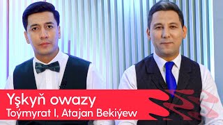 Yshkyn Owazy - Toymyrat Ishandurdyyew, Atajan Bekiyew 2024